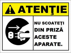 Placuta atentie nu scoateti din priza aceste aparate