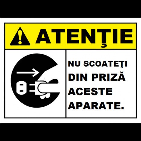Placuta atentie nu scoateti din priza aceste aparate