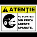 Placuta atentie nu scoateti din priza aceste aparate